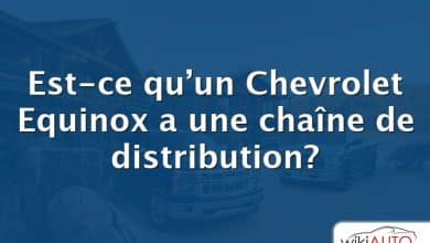 Est-ce qu’un Chevrolet Equinox a une chaîne de distribution?