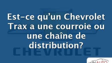 Est-ce qu’un Chevrolet Trax a une courroie ou une chaîne de distribution?