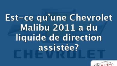 Est-ce qu’une Chevrolet Malibu 2011 a du liquide de direction assistée?