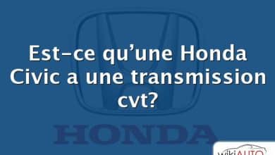 Est-ce qu’une Honda Civic a une transmission cvt?