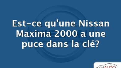 Est-ce qu’une Nissan Maxima 2000 a une puce dans la clé?