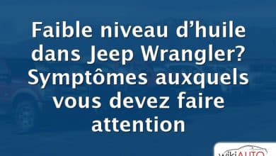 Faible niveau d’huile dans Jeep Wrangler?  Symptômes auxquels vous devez faire attention