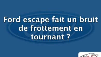 Ford escape fait un bruit de frottement en tournant ?