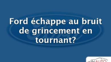 Ford échappe au bruit de grincement en tournant?