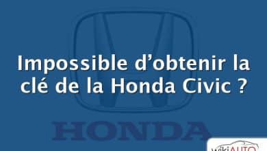 Impossible d’obtenir la clé de la Honda Civic ?