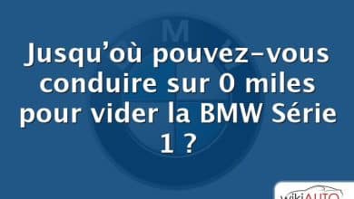 Jusqu’où pouvez-vous conduire sur 0 miles pour vider la BMW Série 1 ?