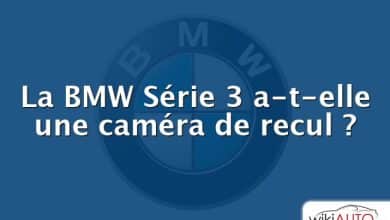 La BMW Série 3 a-t-elle une caméra de recul ?
