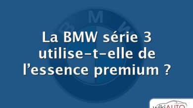 La BMW série 3 utilise-t-elle de l’essence premium ?