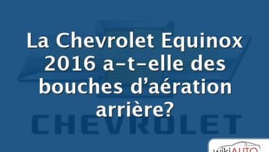 La Chevrolet Equinox 2016 a-t-elle des bouches d’aération arrière?