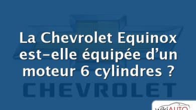 La Chevrolet Equinox est-elle équipée d’un moteur 6 cylindres ?