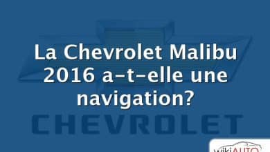 La Chevrolet Malibu 2016 a-t-elle une navigation?