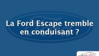 La Ford Escape tremble en conduisant ?