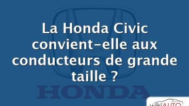 La Honda Civic convient-elle aux conducteurs de grande taille ?