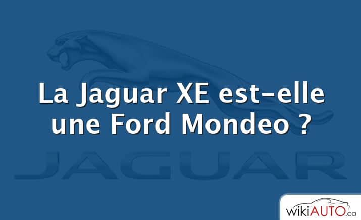 La Jaguar XE est-elle une Ford Mondeo ?