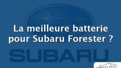La meilleure batterie pour Subaru Forester ?