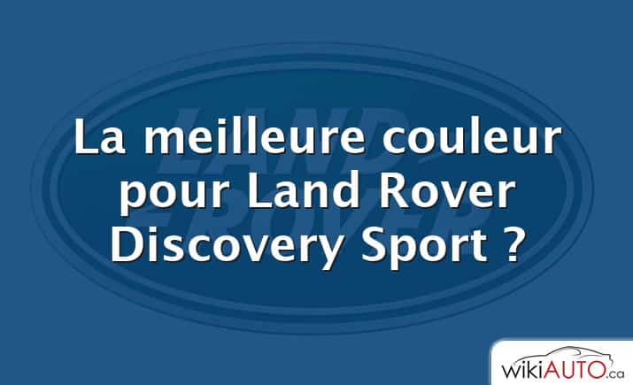 La meilleure couleur pour Land Rover Discovery Sport ?