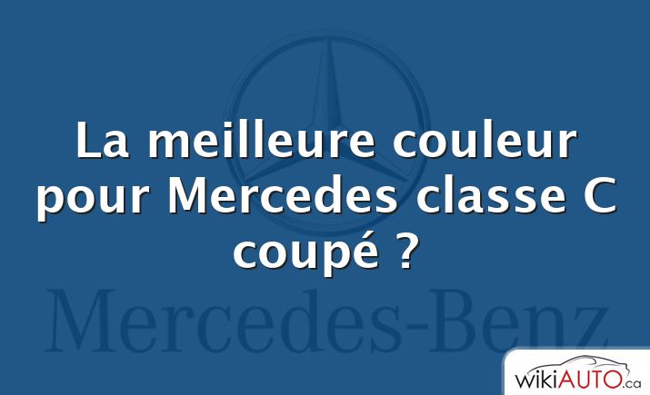 La meilleure couleur pour Mercedes classe C coupé ?