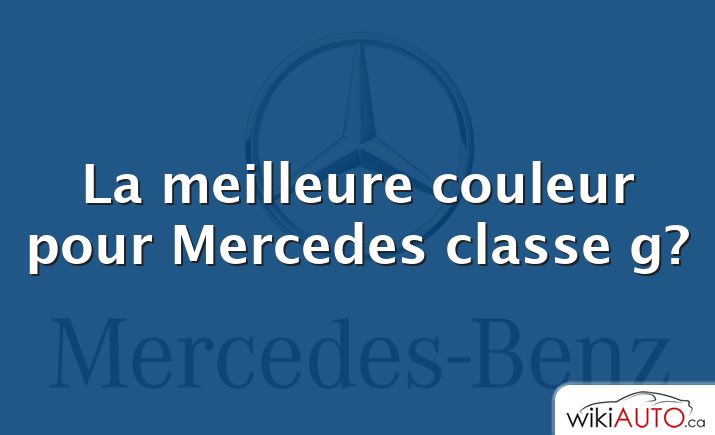 La meilleure couleur pour Mercedes classe g?