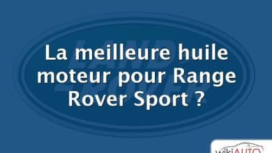 La meilleure huile moteur pour Range Rover Sport ?