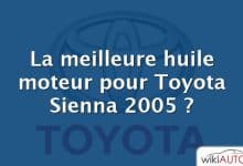 La meilleure huile moteur pour Toyota Sienna 2005 ?