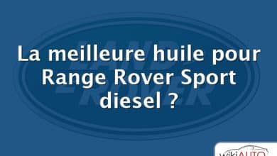 La meilleure huile pour Range Rover Sport diesel ?