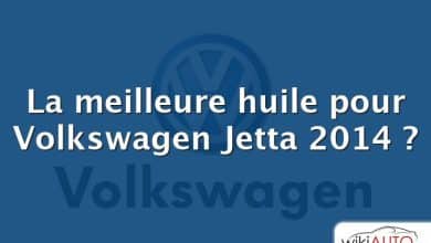 La meilleure huile pour Volkswagen Jetta 2014 ?