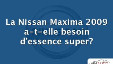 La Nissan Maxima 2009 a-t-elle besoin d’essence super?