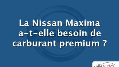 La Nissan Maxima a-t-elle besoin de carburant premium ?