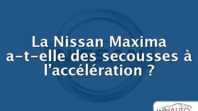 La Nissan Maxima a-t-elle des secousses à l’accélération ?