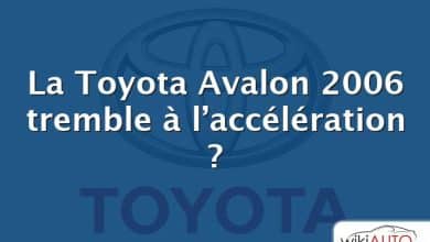 La Toyota Avalon 2006 tremble à l’accélération ?