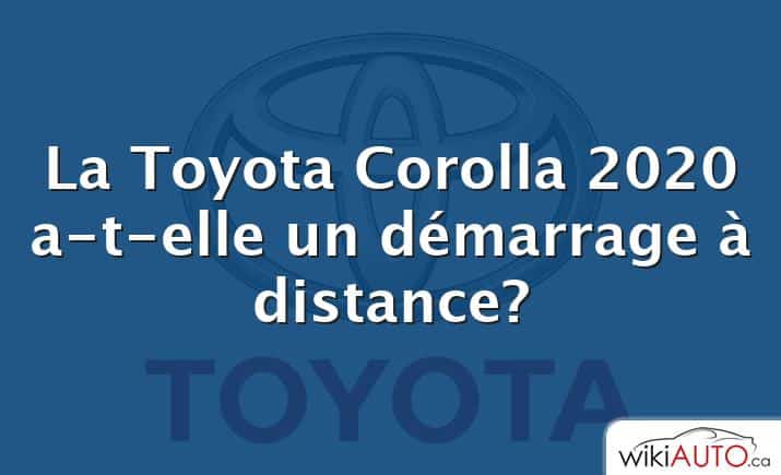 La Toyota Corolla 2020 a-t-elle un démarrage à distance?