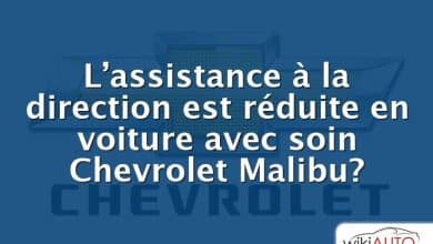 L’assistance à la direction est réduite en voiture avec soin Chevrolet Malibu?