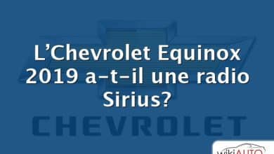 L’Chevrolet Equinox 2019 a-t-il une radio Sirius?