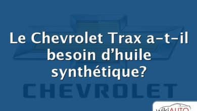 Le Chevrolet Trax a-t-il besoin d’huile synthétique?