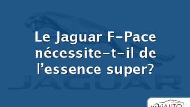 Le Jaguar F-Pace nécessite-t-il de l’essence super?