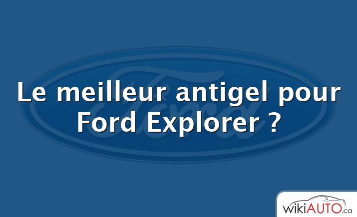 Le meilleur antigel pour Ford Explorer ?