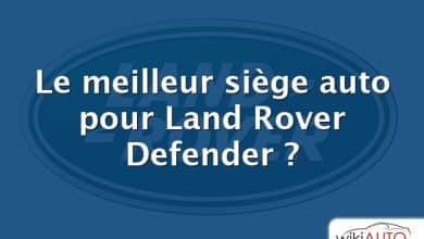 Le meilleur siège auto pour Land Rover Defender ?