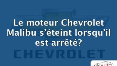 Le moteur Chevrolet Malibu s’éteint lorsqu’il est arrêté?