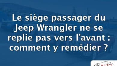 Le siège passager du Jeep Wrangler ne se replie pas vers l’avant : comment y remédier ?