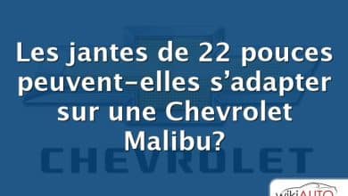 Les jantes de 22 pouces peuvent-elles s’adapter sur une Chevrolet Malibu?