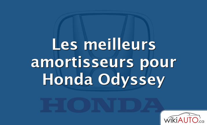 Les meilleurs amortisseurs pour Honda Odyssey
