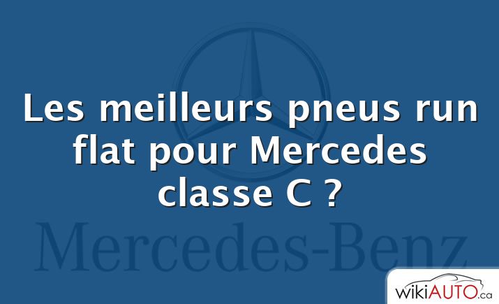 Les meilleurs pneus run flat pour Mercedes classe C ?