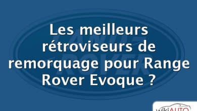 Les meilleurs rétroviseurs de remorquage pour Range Rover Evoque ?