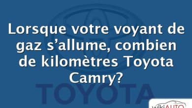 Lorsque votre voyant de gaz s’allume, combien de kilomètres Toyota Camry?
