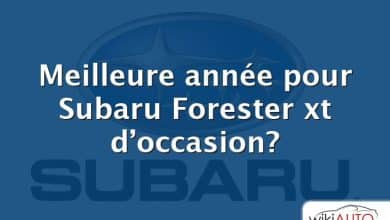 Meilleure année pour Subaru Forester xt d’occasion?
