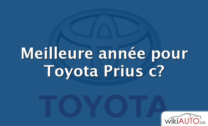 Meilleure année pour Toyota Prius c?