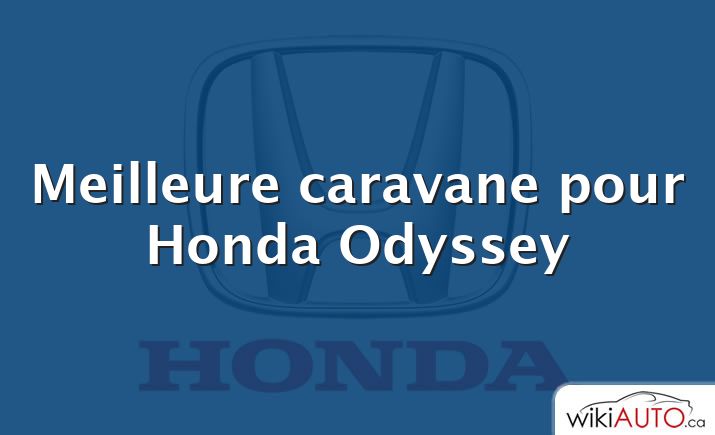 Meilleure caravane pour Honda Odyssey
