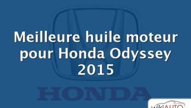 Meilleure huile moteur pour Honda Odyssey 2015