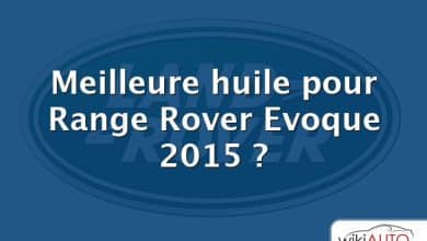 Meilleure huile pour Range Rover Evoque 2015 ?