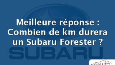 Meilleure réponse : Combien de km durera un Subaru Forester ?